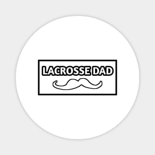 Lacrosse dad , Gift for Lacrosse players With Mustache Magnet